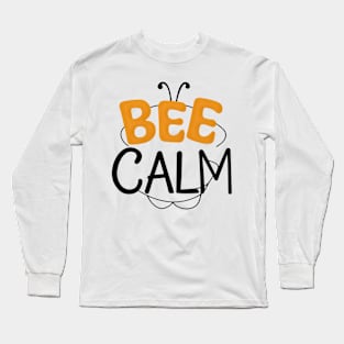 Bee calm - funny bee Long Sleeve T-Shirt